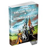 Sırlı Çeri Teşkilatı ve İstanbul’un Fethi