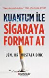 Kuantum İle Sigaraya Format At / Mustafa Dinç