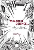 Mimarlık Denince... / Doğan Hasol