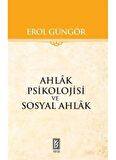 Ahlak Psikolojisi ve Sosyal Ahlak - Erol Güngör
