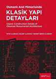 Osmanlı Anıt Mimarisinde Klasik Yapı Detayları / M. Bülent Uluengin