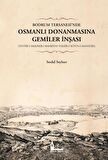 Bodrum Tersanesi’nde Osmanlı Donanmasına Gemiler İnşası