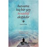 Hayatta Hiçbir Şey Tesadüf Değildir