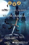 Fatih Sultan Mehmet ve Vampir Dracula