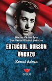 Nizam-ı Alem İçin Can Veren Ülkücü Şehitler - Ertuğrul Dursun Önkuzu