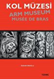 Kol Müzesi - Arm Museum - Musée De Bras