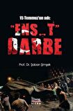 15 Temmuz'un Adı: "Ens..t" Darbe