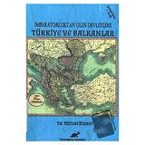 İmparatorluktan Ulus Devletlere Türkiye ve Balkanlar
