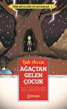Işık Avcısı Ağaçtan Gelen Çocuk - Türk Mitoloji ve Destanlar -1