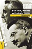 Benjamin, Barthes ve Fotoğrafın Tekilliği
