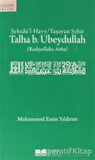 Şehidü’l-Hayy: Yaşayan Şehit Talha B. Ubeydullah