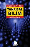 Kıyamete Beş Kala Tanrısal Bilim / Seyfullah Demir