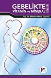 Gebelikte Vitamin ve Mineral Rehberi / Doç. Dr. Mehmet Hulusi Ergeneli