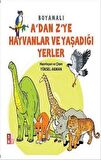 A'dan Z'ye Hayvanlar ve Yaşadığı Yerler