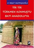 Tir Tir Türkmen Konmuştu Batı Anadolu'ya