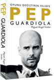 Pep Guardiola Oyunu Değiştiren Felsefe