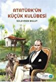 Atatürk’ün Küçük Kulübesi