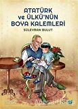 Atatürk ve Ülkü’nün Boya Kalemleri