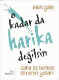 O Kadar da Harika Değilsin
