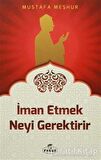 İman Etmek Neyi Gerektirir