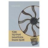 Türk Tezyinat Sanatında Kalem İşleri