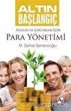 Altın Başlangıç : Aileler ve Çocuklar İçin Para Yönetimi - M. Serhat Semercioğlu - Az Kitap