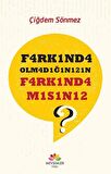 F4rk1nd4 Olm4d1ğ1n1z1n F4rk1nd4 M1s1n12?