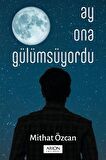 Ay Ona Gülümsüyordu / Mithat Özcan