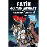 Fatih Sultan Mehmet ve İstanbul’un Fethi