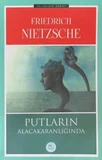 Putların Alacakaranlığında / Friedrich Nietzsche