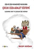 Ceza ve Ceza Muhakemesi Hukukunda Çocuk Ceza Adalet Sistemi