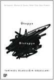Ütopya Distopya: Tarihsel Olasılığın Koşulları