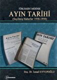 Türk Basın Tarihinde - Ayın Tarihi; (Seçilmiş Haberler 1938-1950)