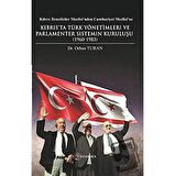 Kıbrıs Temsilciler Meclisi’nden Cumhuriyet Meclisi’ne Kıbrıs’ta Türk Yönetimleri ve Parlamenter Sistemin Kuruluşu (1960-1983)