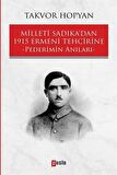 Milleti Sadıka’dan 1915 Ermeni Tehcirine Pederimin Anıları