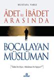 Adet ile İbadet Arasında Bocalayan Müslüman