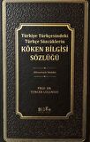 Köken Bilgisi Sözlüğü / Prof. Dr. Tuncer Gülensoy