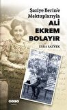 Şaziye Berin’e Mektuplarıyla Ali Ekrem Bolayır