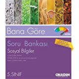 ONADIM 5.SINIF SOSYAL BİL.BANA GÖRE S.B.