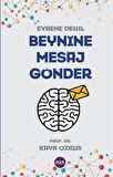 Evrene Değil Beynine Mesaj Gönder