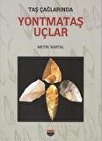 Taş Çağlarında Yontmataş Uçlar