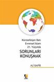 Küreselleşen Batı Evrensel İslam 21. Yüzyılda Sorunları Konuşmak