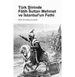 Türk Şiirinde Fatih Sultan Mehmet ve İstanbul’un Fethi