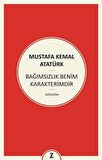 Bağımsızlık Benim Karakterimdir