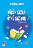 Küçük Yazar Öykü Yazıyor (Uygulama)