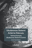 Uluslararası Sistemi Anlama Kılavuzu & Tarihsel Süreçte Uluslararası Sistemin Evrimi / Ünal Gündoğan