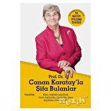 Prof. Dr. Canan Karatay’la Şifa Bulanlar