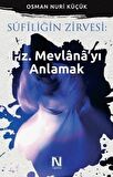 Sufiliğin Zirvesi: Hz. Mevlana'yı Anlamak