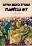 Sultan Altıncı Mehmed Vahidüddin Han