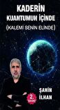 Kaderin Kuantumun İçinde (Kalemi Senin Elinde) / Şahin İlhan